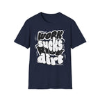 Work Sucks Ride Dirt T-Shirt