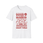 Good Sounds Great Times T-Shirt