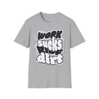 Work Sucks Ride Dirt T-Shirt