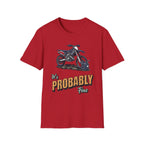 It's Probably Fine T-Shirt