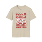 Good Sounds Great Times T-Shirt
