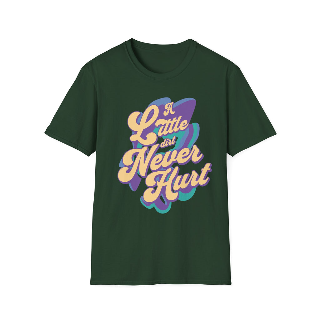 A Little Dirt Never Hurt T-Shirt