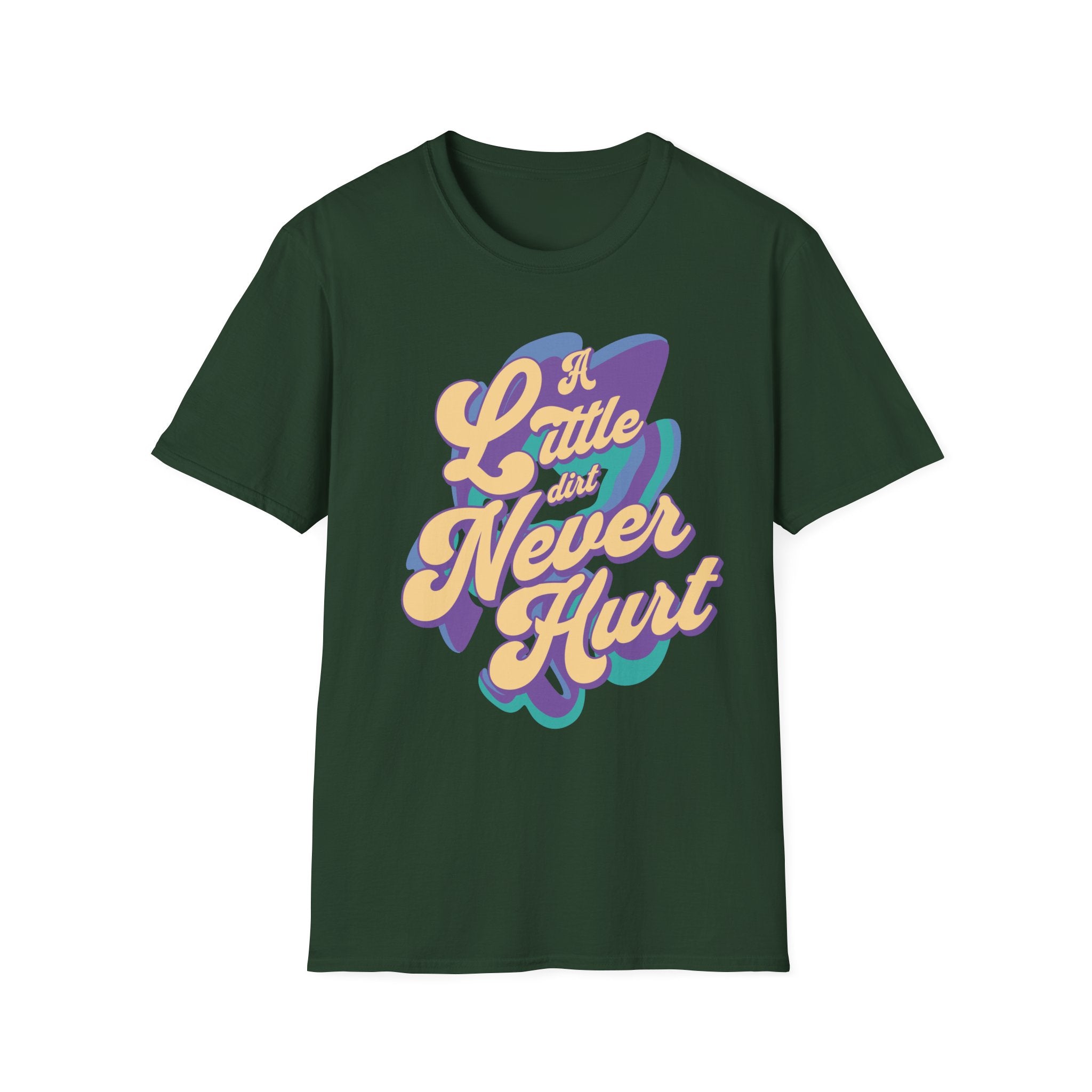 A Little Dirt Never Hurt T-Shirt