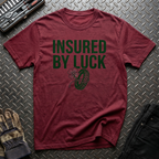 Insured by Luck T-Shirt