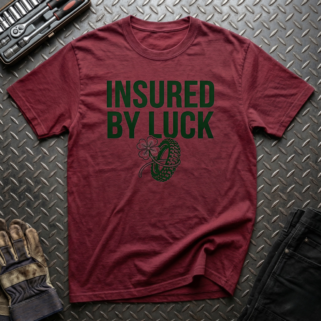 Insured by Luck T-Shirt