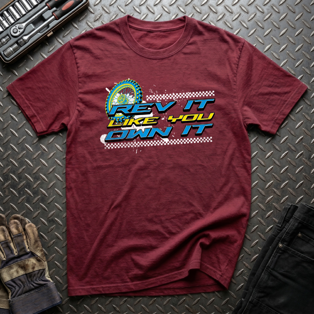 Rev It Like You Own It T-Shirt