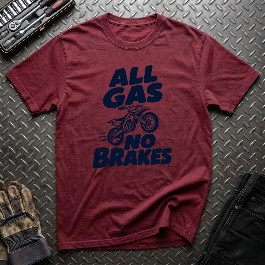 All Gas No Brakes T-Shirt