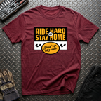 Ride Hard Or Stay Home T-Shirt