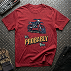 It's Probably Fine T-Shirt