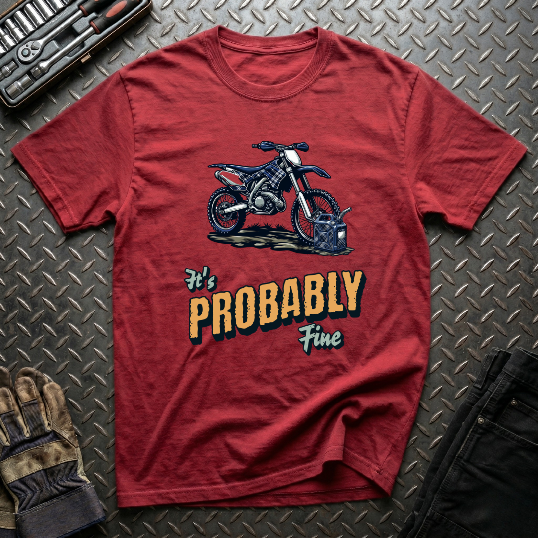 It's Probably Fine T-Shirt