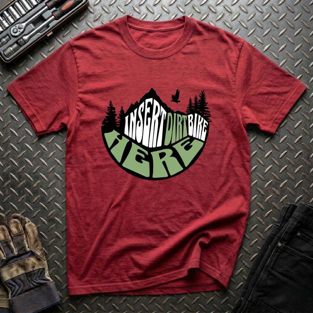 Insert Dirtbike Here T-Shirt