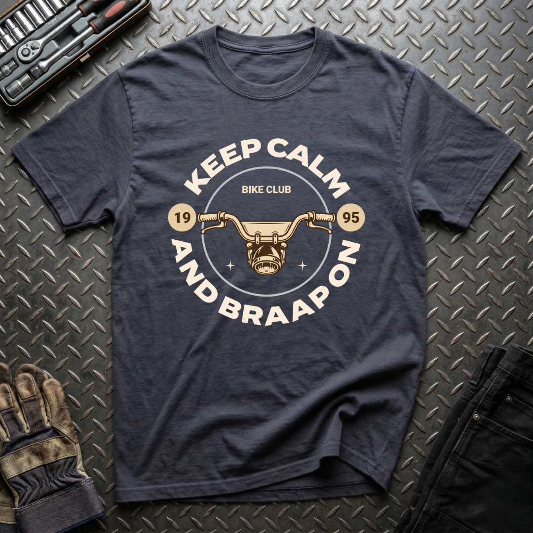 Keep Calm and Braaap On T-Shirt