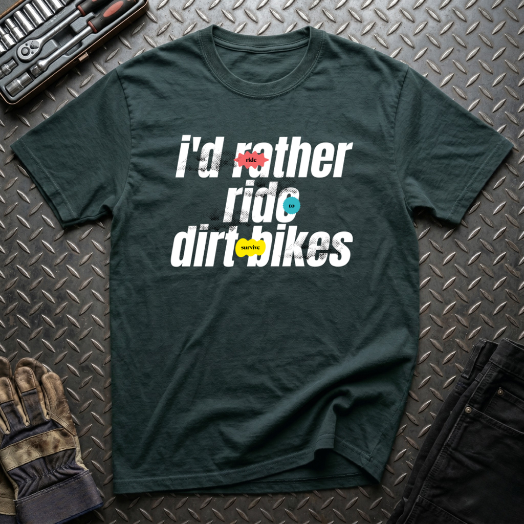 I'd Rather Ride Dirt Bikes T-Shirt