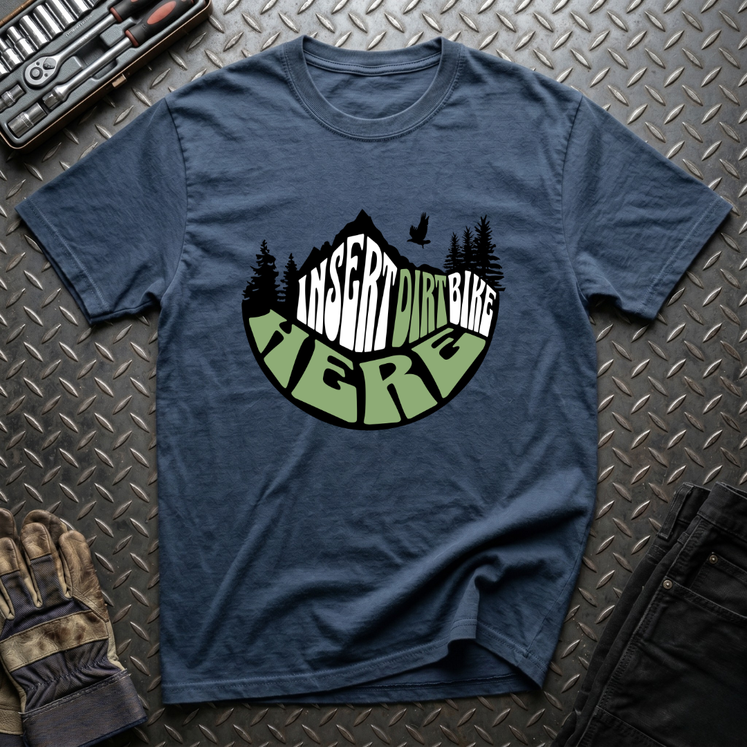 Insert Dirtbike Here T-Shirt