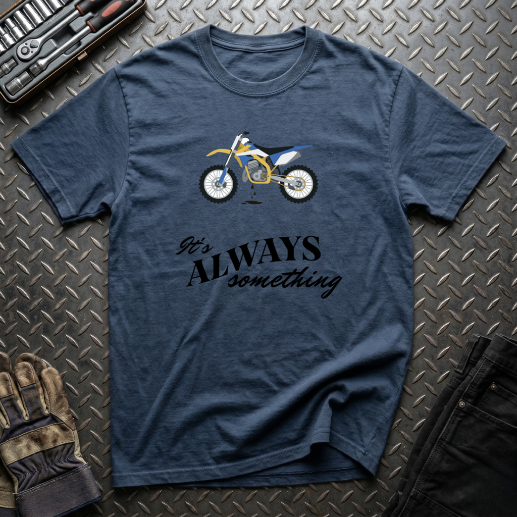 It's Always Something T-Shirt