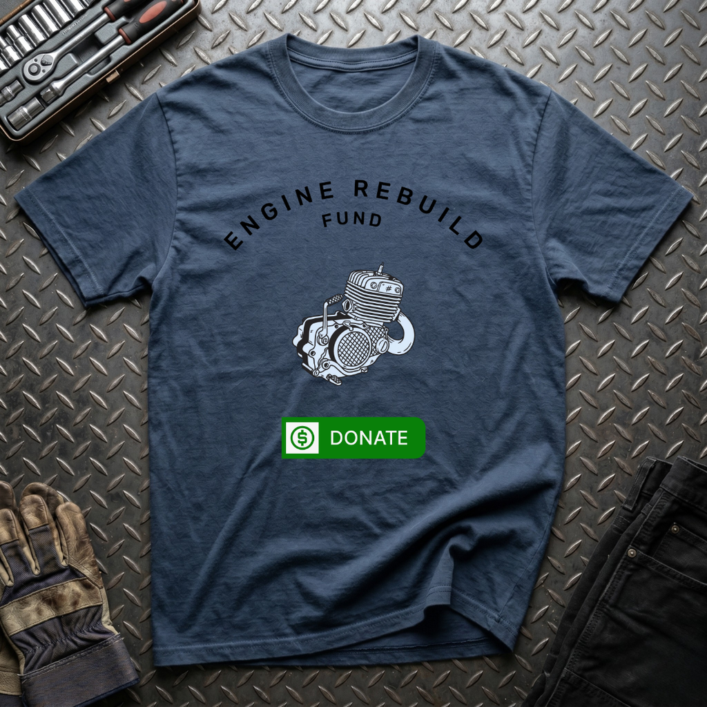 Engine Rebuild Fund T-Shirt