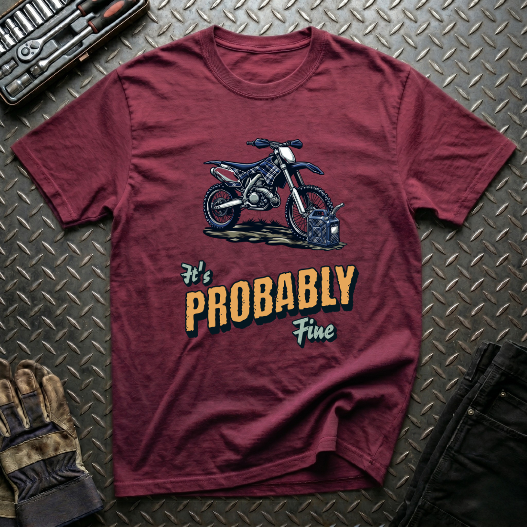 It's Probably Fine T-Shirt