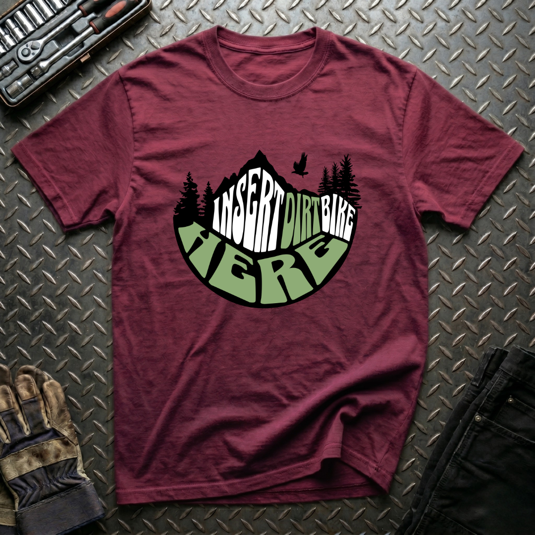 Insert Dirtbike Here T-Shirt