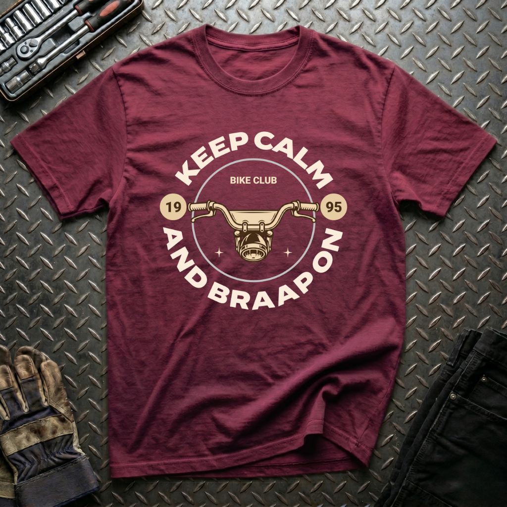 Keep Calm and Braaap On T-Shirt