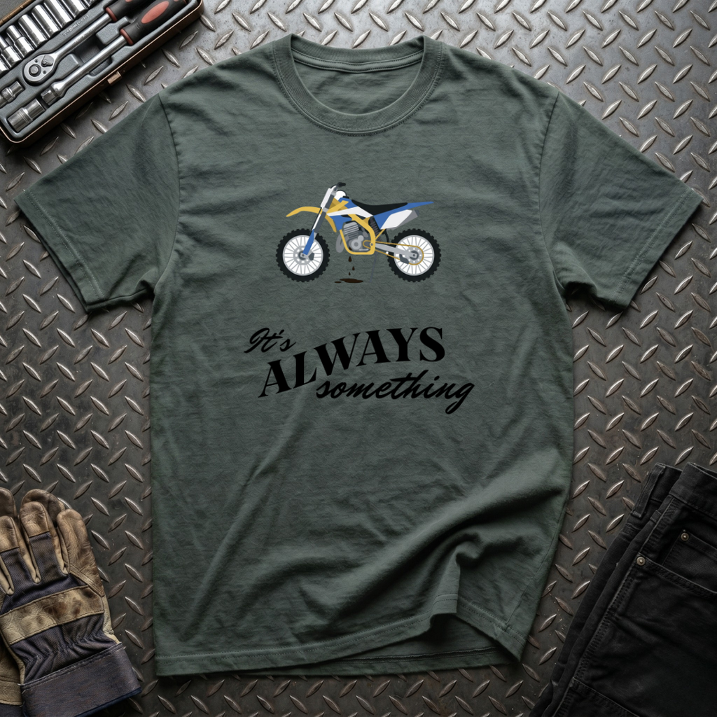 It's Always Something T-Shirt