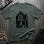 If Dirt Ain't Flyin T-Shirt