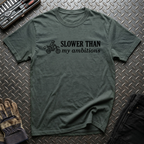 Slower Than T-Shirt
