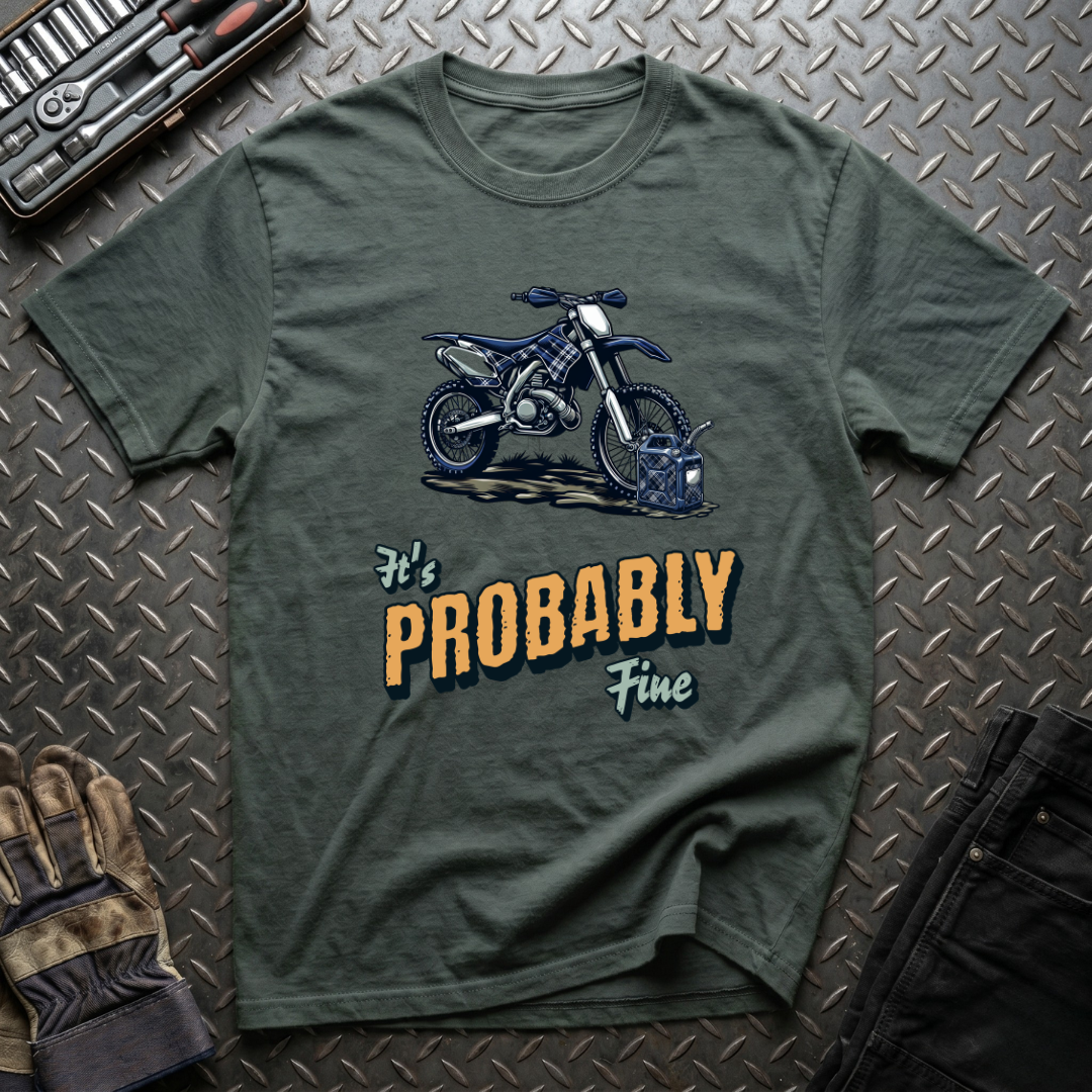 It's Probably Fine T-Shirt