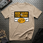 Ride Hard Or Stay Home T-Shirt