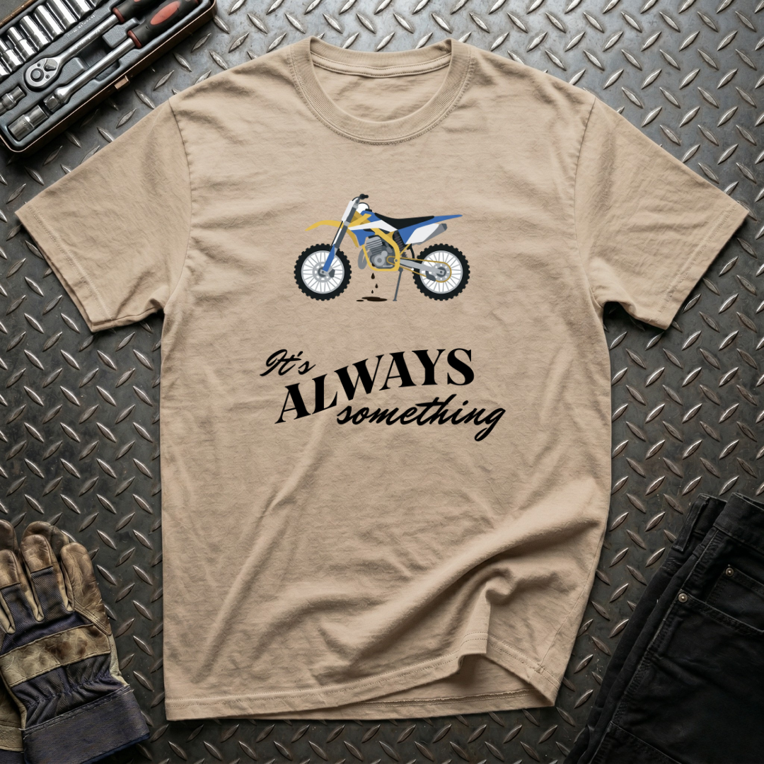 It's Always Something T-Shirt