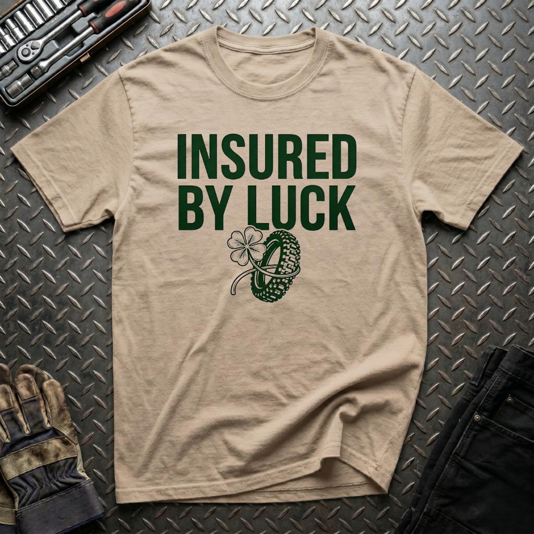Insured by Luck T-Shirt