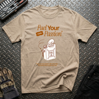 Fuel Your Passion T-Shirt
