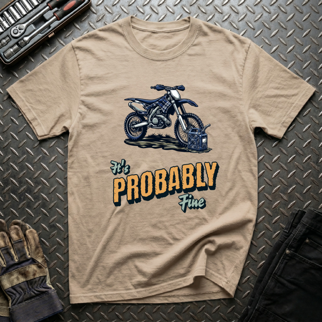It's Probably Fine T-Shirt