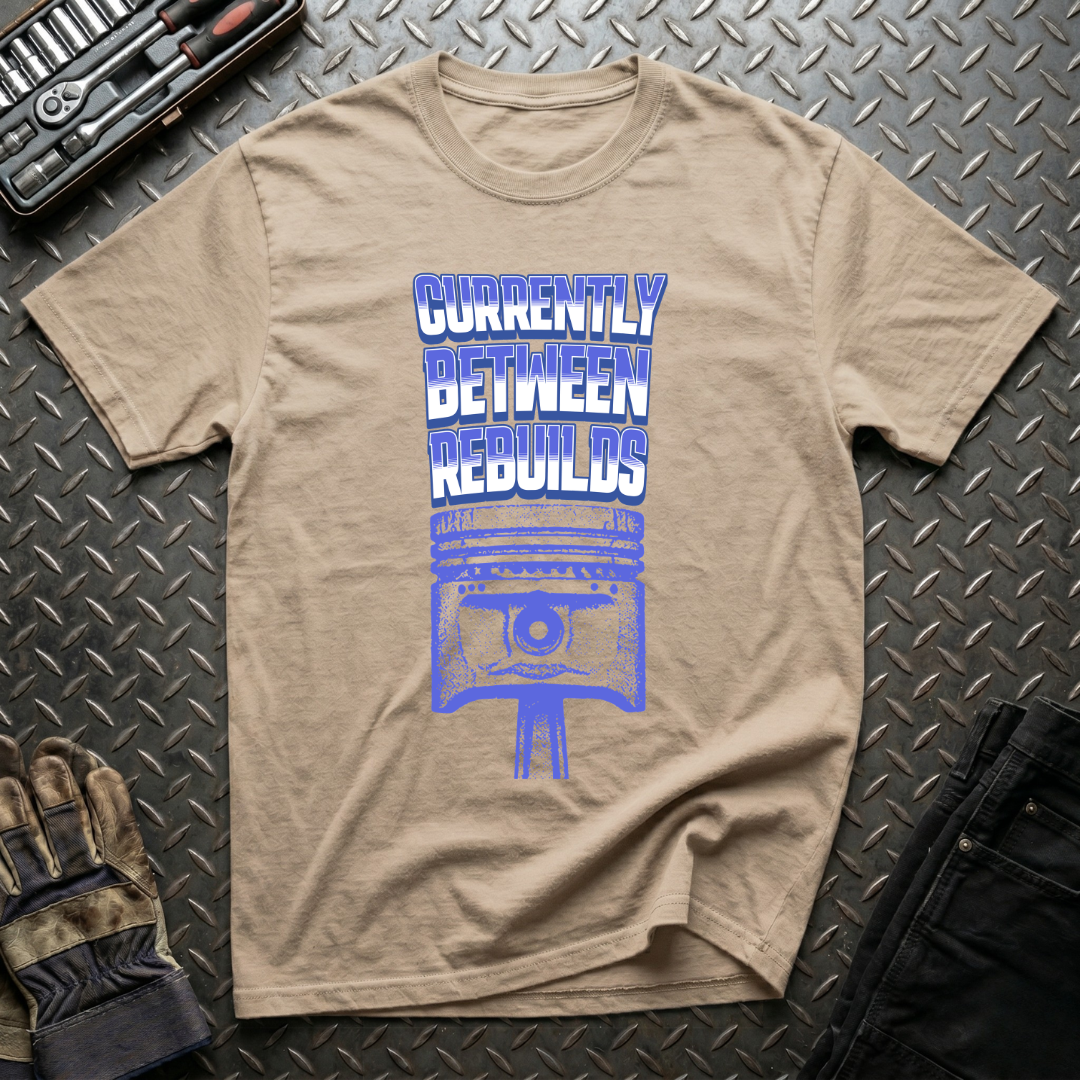 Currently Between Rebuilds T-Shirt