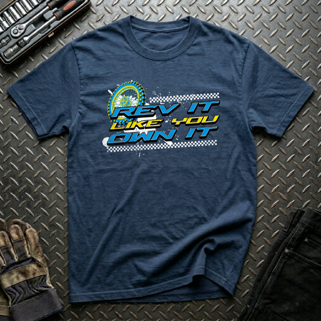 Rev It Like You Own It T-Shirt