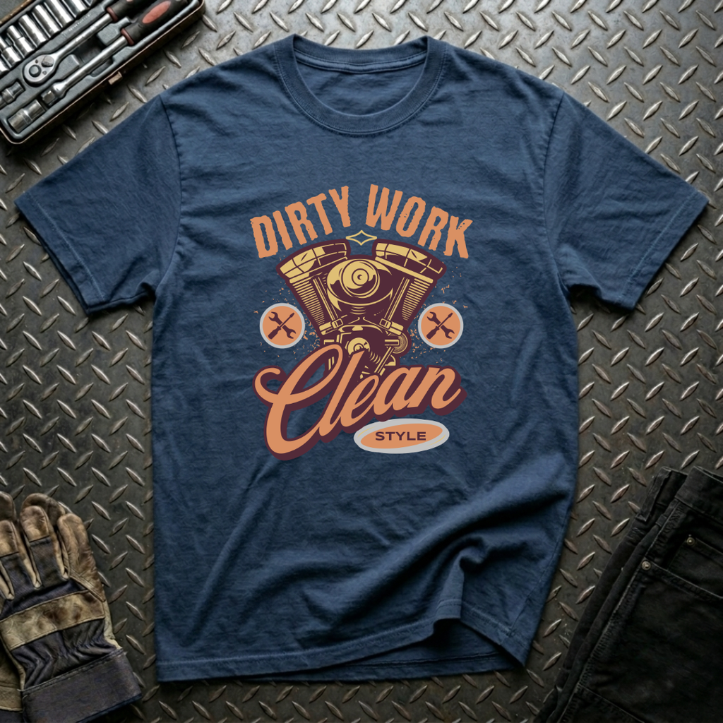Dirty Work Clean Style T-Shirt