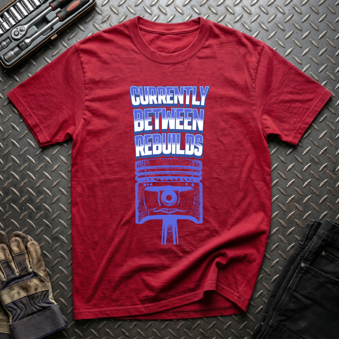 Currently Between Rebuilds T-Shirt