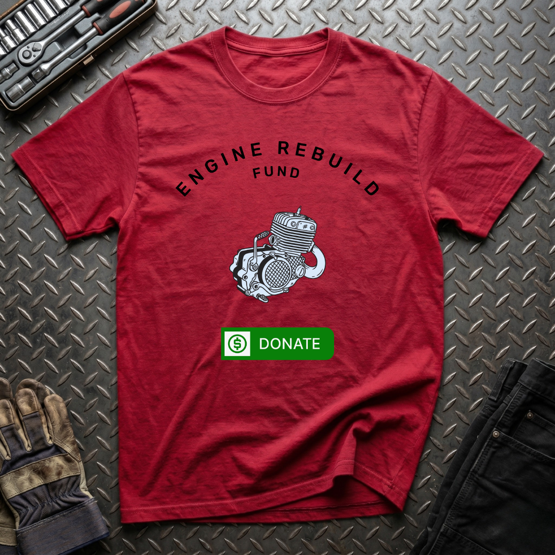 Engine Rebuild Fund T-Shirt