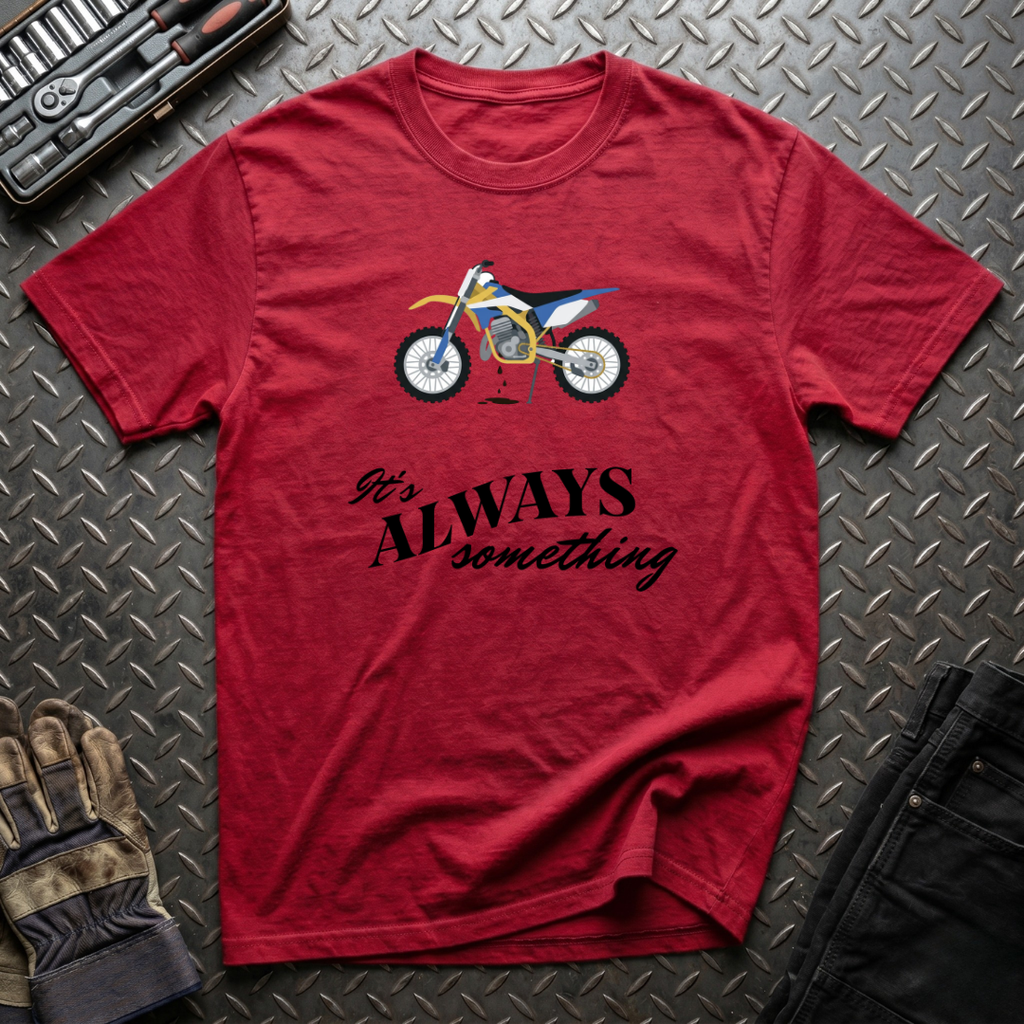 It's Always Something T-Shirt