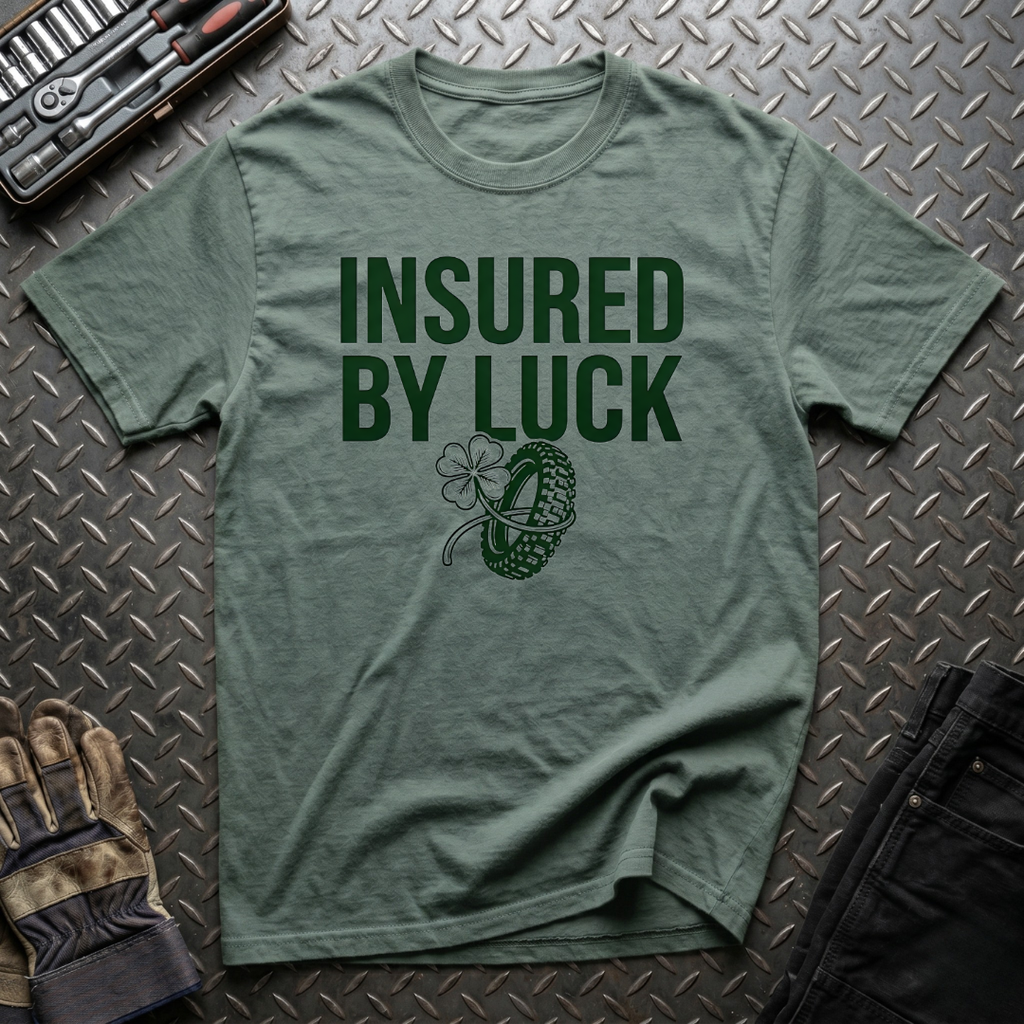 Insured by Luck T-Shirt