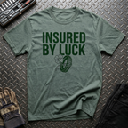 Insured by Luck T-Shirt