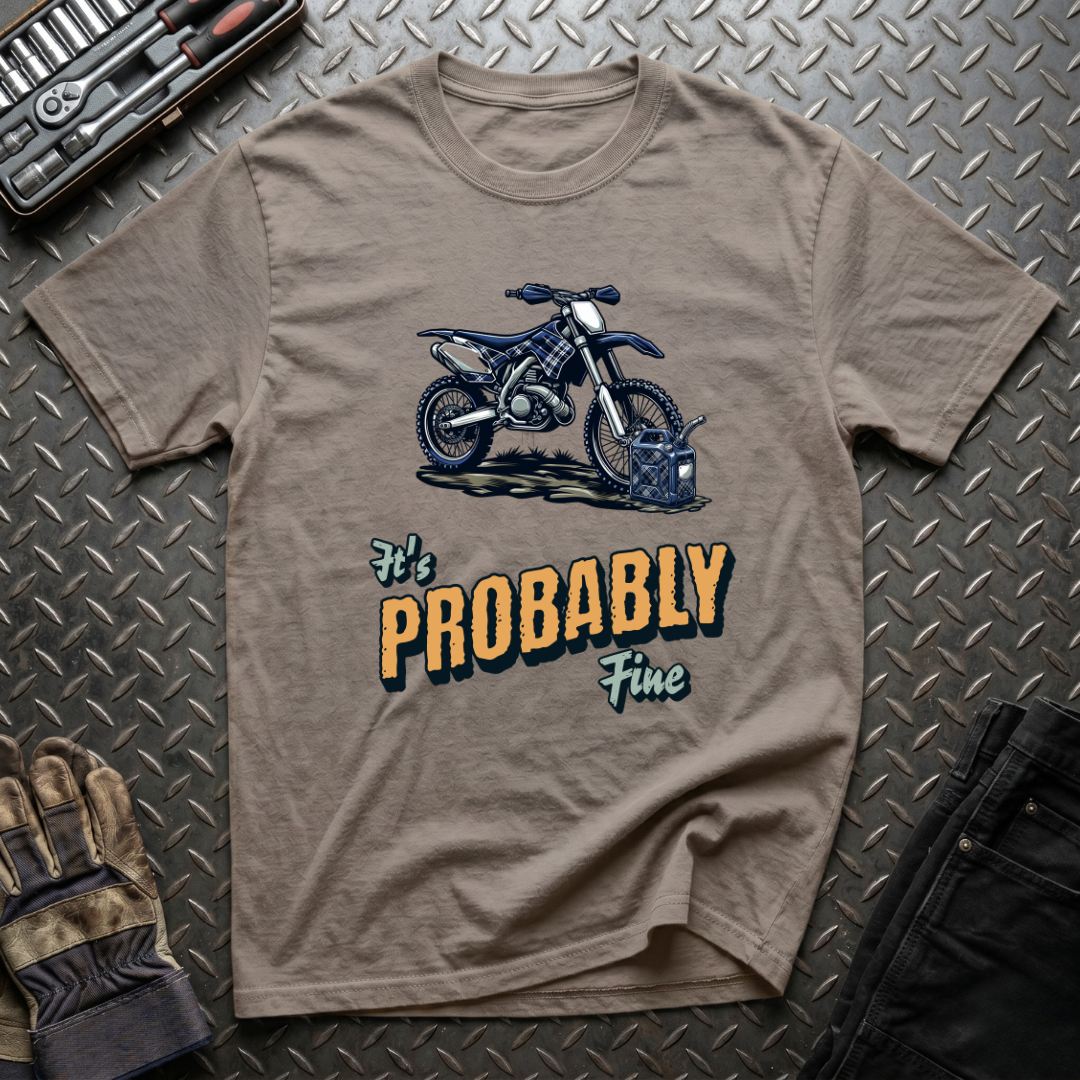 It's Probably Fine T-Shirt