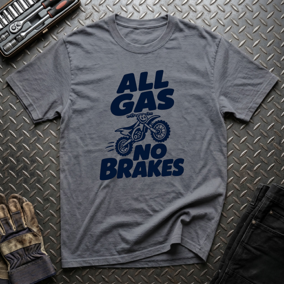 All Gas No Brakes T-Shirt