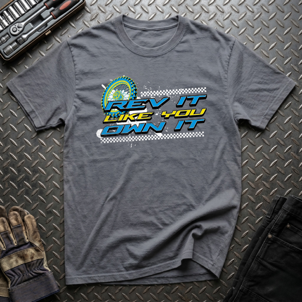 Rev It Like You Own It T-Shirt