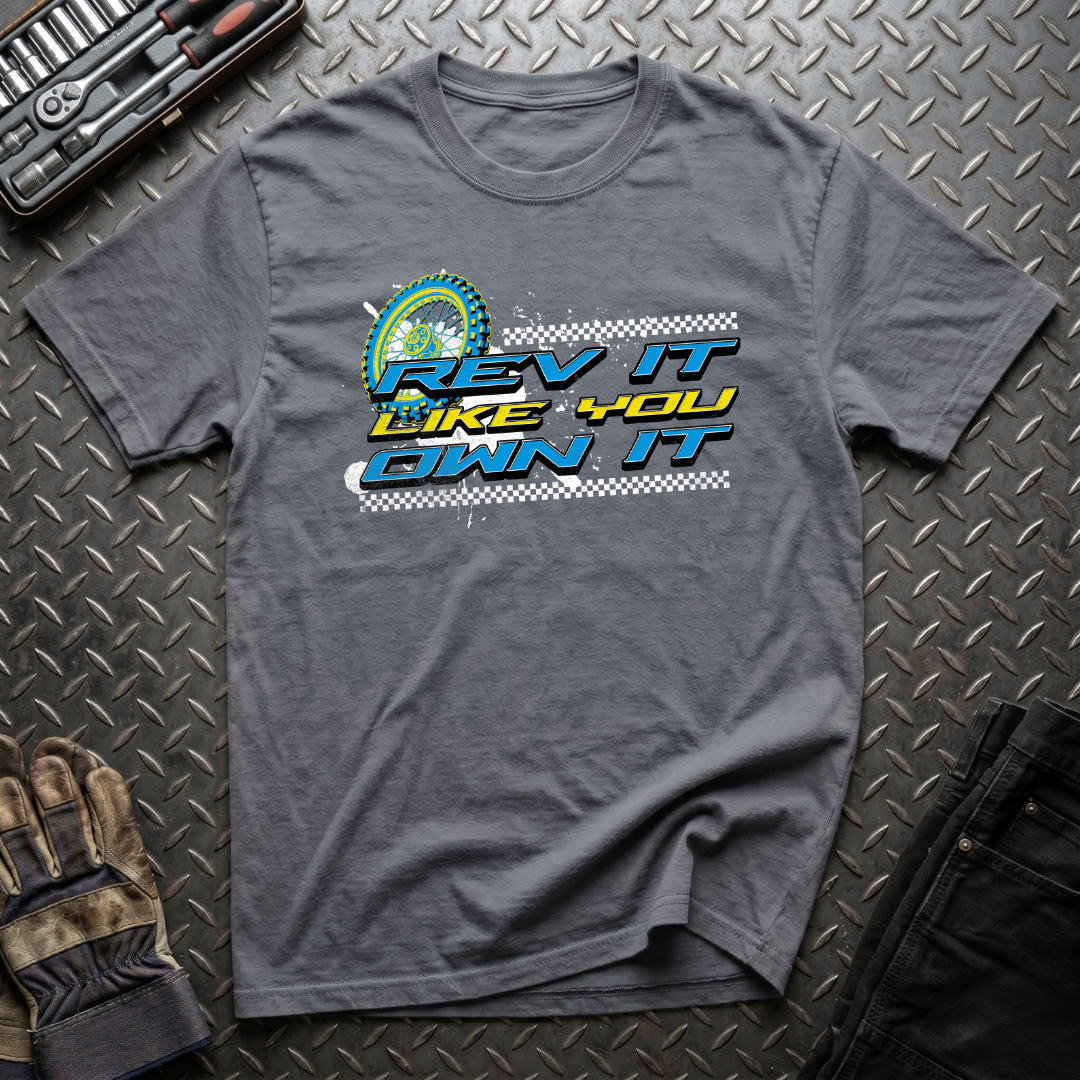 Rev It Like You Own It T-Shirt