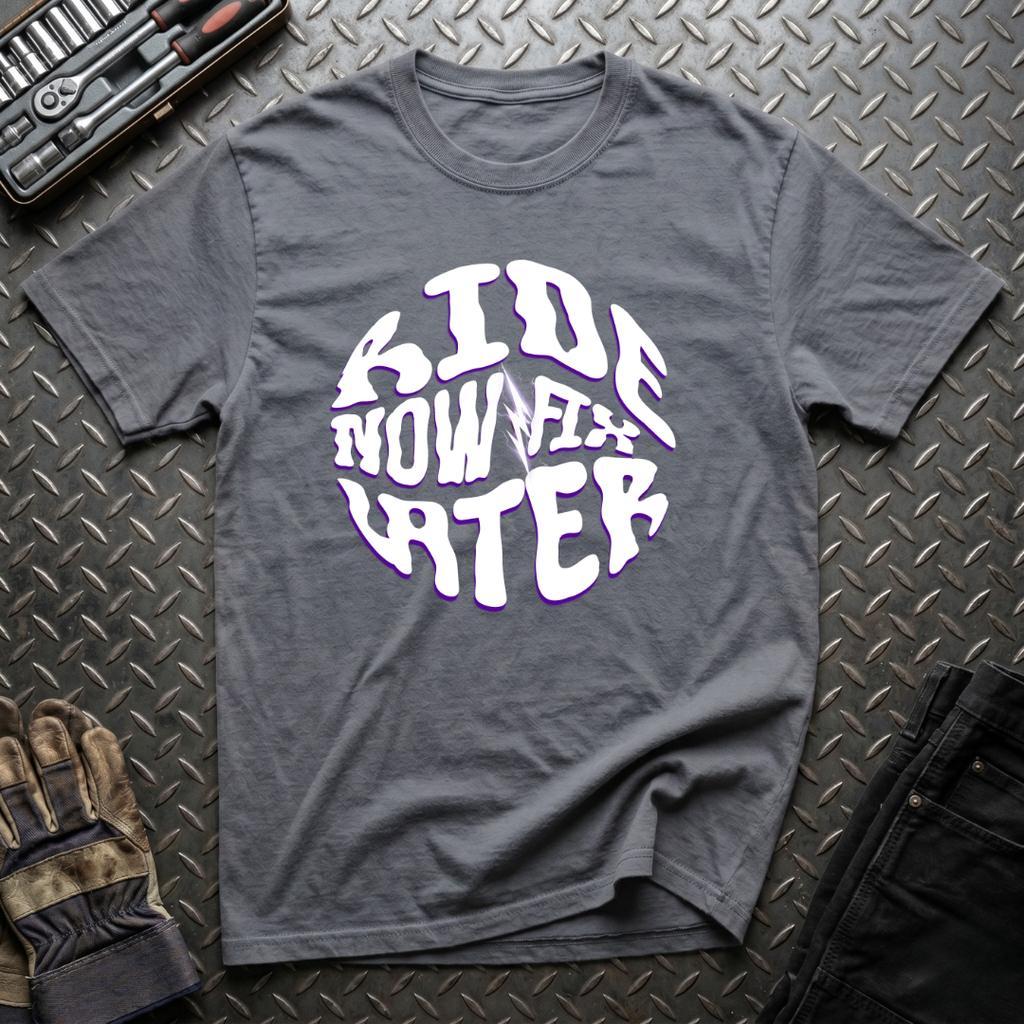 Ride Now Fix Later T-Shirt