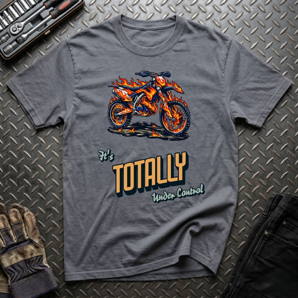 It's Totally Under Control T-Shirt
