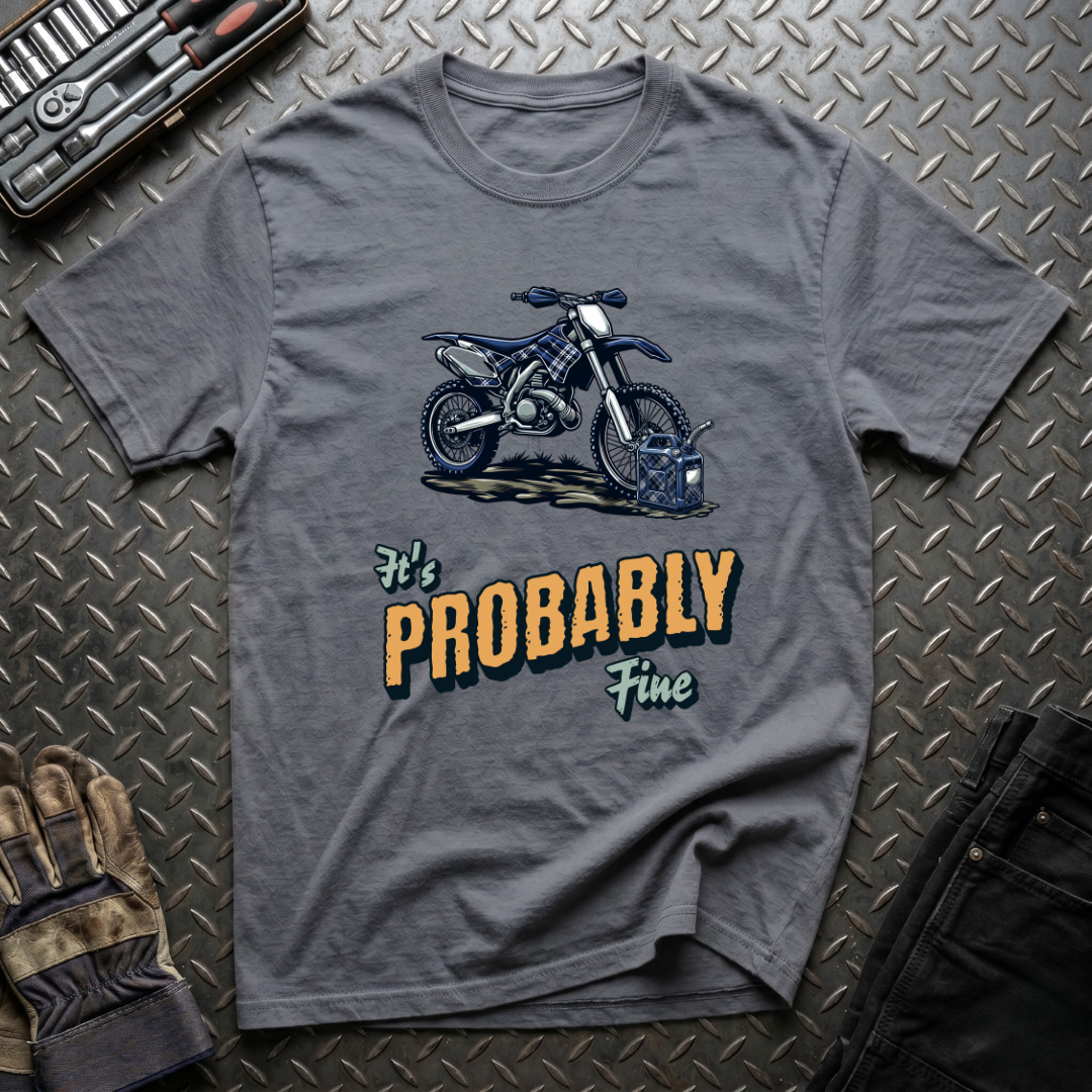 It's Probably Fine T-Shirt