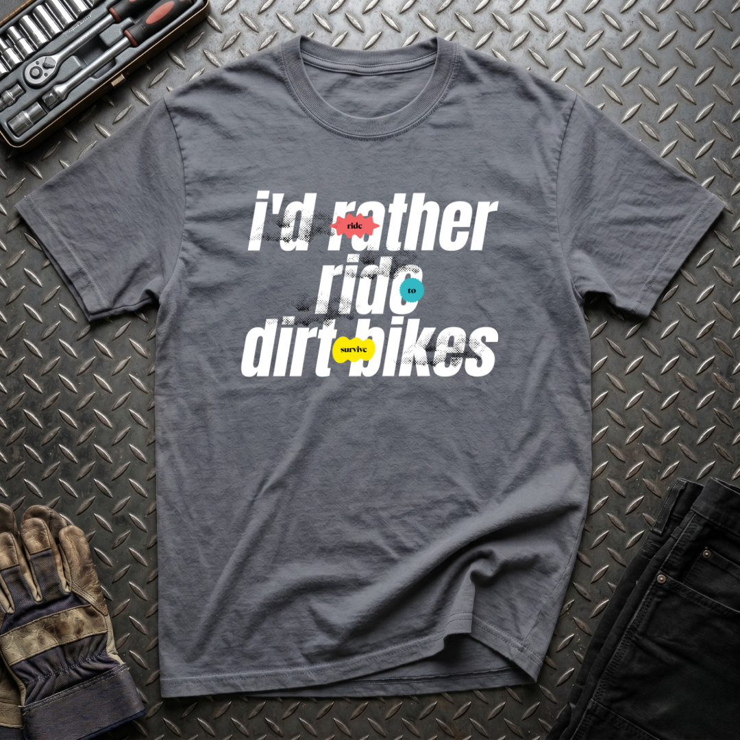 I'd Rather Ride Dirt Bikes T-Shirt