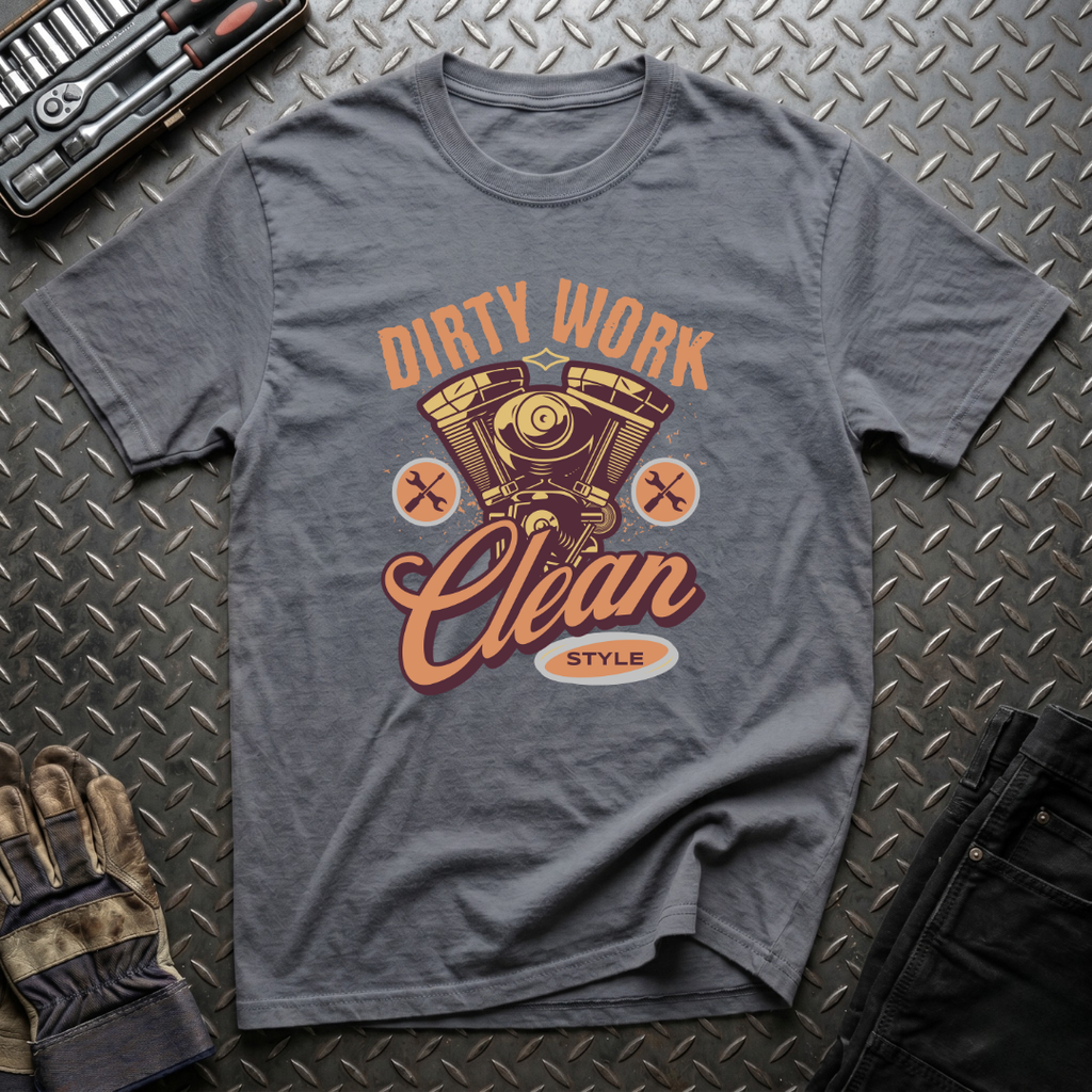 Dirty Work Clean Style T-Shirt