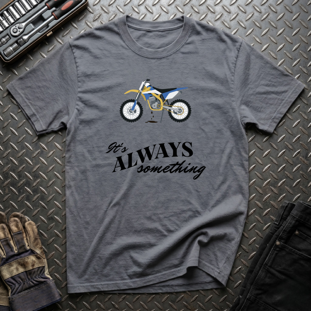 It's Always Something T-Shirt